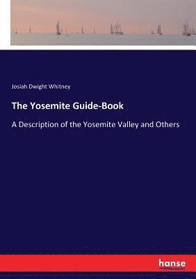 J D (Josiah Dwight) Whitney, Josiah Dwight Whitney - Yosemite Guide-Book, Häftad