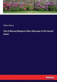 bokomslag Life of Blessed Margaret Mary Alacoque of the Sacred Heart