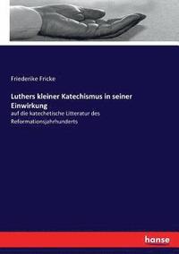 bokomslag Luthers kleiner Katechismus in seiner Einwirkung