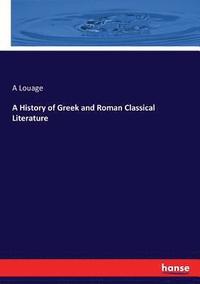 bokomslag History of Greek and Roman Classical Literature