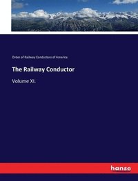 bokomslag The Railway Conductor: Volume XI.