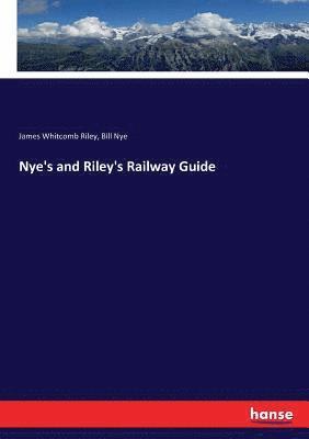 James Whitcomb Riley, Bill Nye - Nye's and Riley's Railway Guide, Häftad