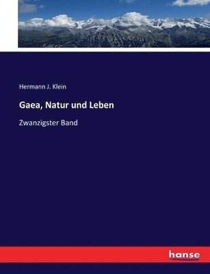 Gaea, Natur und Leben: Zwanzigster Band 1