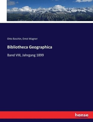 Otto Baschin, Ernst Wagner - Bibliotheca Geographica, Häftad