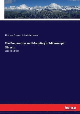 Preparation and Mounting of Microscopic Objects