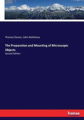 The Preparation and Mounting of Microscopic Objects 1