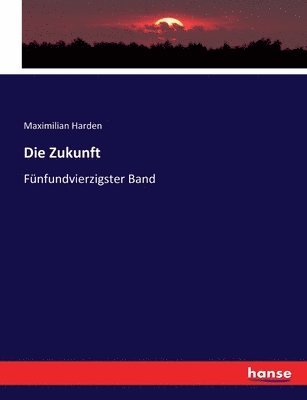 Die Zukunft: Fünfundvierzigster Band 1