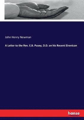 bokomslag Letter to the Rev. E.B. Pusey, D.D. on his Recent Eirenicon
