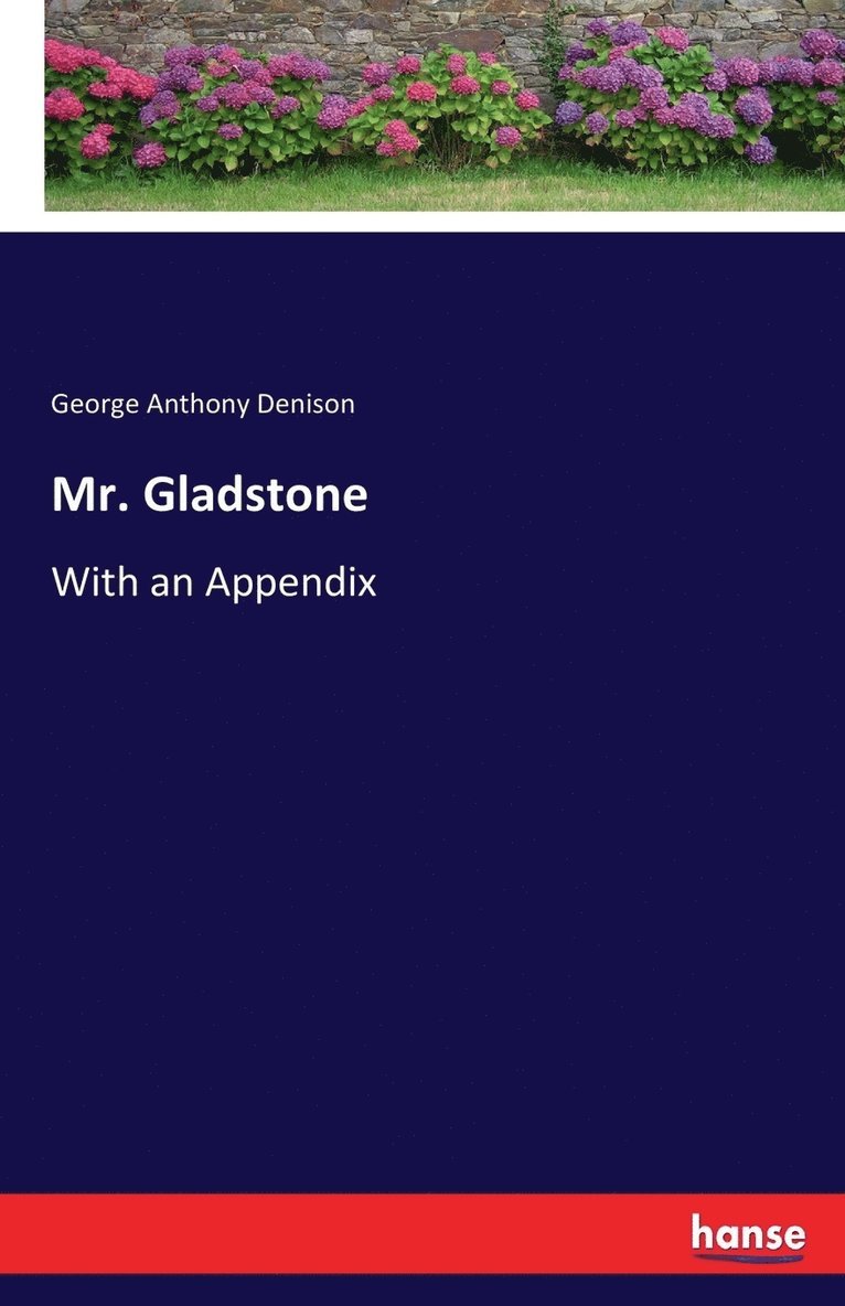 George Anthony Denison - Mr. Gladstone, Häftad