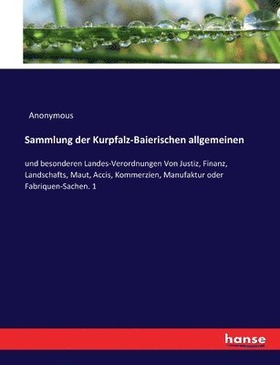 Sammlung der Kurpfalz-Baierischen allgemeinen 1