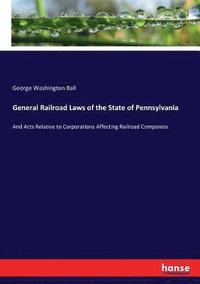 bokomslag General Railroad Laws of the State of Pennsylvania