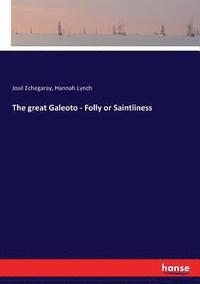 bokomslag The great Galeoto - Folly or Saintliness