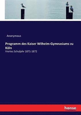 bokomslag Programm des Kaiser Wilhelm-Gymnasiums zu Koeln