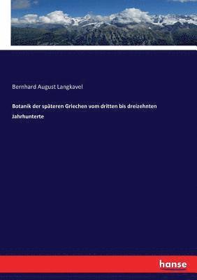 bokomslag Botanik der späteren Griechen vom dritten bis dreizehnten Jahrhunterte