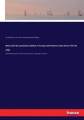 Carl Von Linné, Per Löfling, Alexander Bernhard Kölpin - Reise nach den spanischen Ländern in Europa und America in den Jahren 1751-bis 1756, Häftad