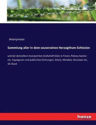 bokomslag Sammlung aller in dem souverainen Herzogthum Schlesien