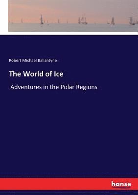 Robert Michael Ballantyne - World of Ice, Häftad