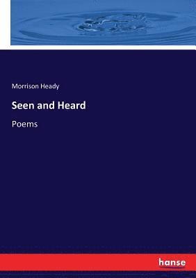 Morrison Heady - Seen and Heard, Häftad