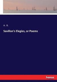 bokomslag Savillon's Elegies, or Poems