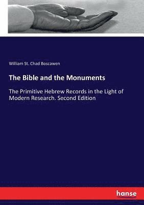 William St Chad Boscawen, William St. Chad Boscawen - Bible and the Monuments, Häftad