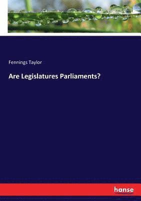 Are Legislatures Parliaments? 1
