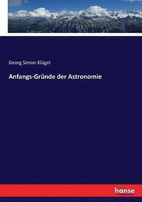 Anfangs-Grnde der Astronomie 1