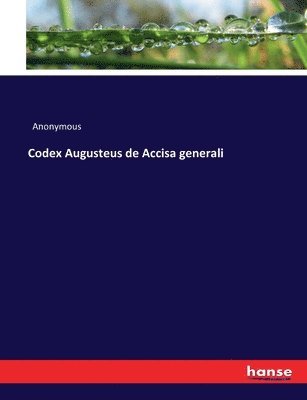 Codex Augusteus de Accisa generali 1