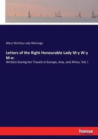 bokomslag Letters of the Right Honourable Lady M-y W-y M-e
