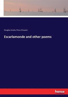 Douglas Ainslie, Press Chiswick - Escarlamonde and other poems, Häftad