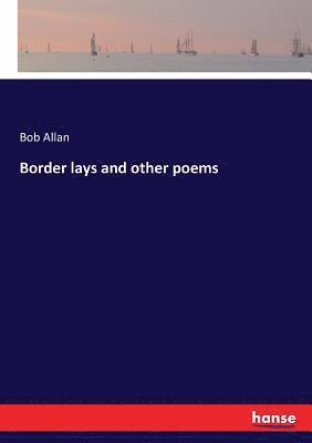 bokomslag Border lays and other poems