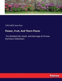 bokomslag Flower, Fruit, And Thorn Pieces