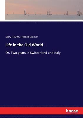 Fredrika Bremer, Mary Howitt - Life in the Old World, Häftad