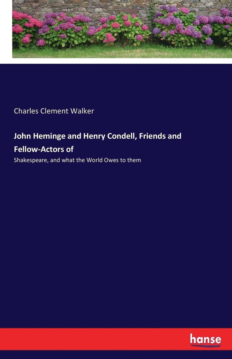 John Heminge and Henry Condell, Friends and Fellow-Actors of 1