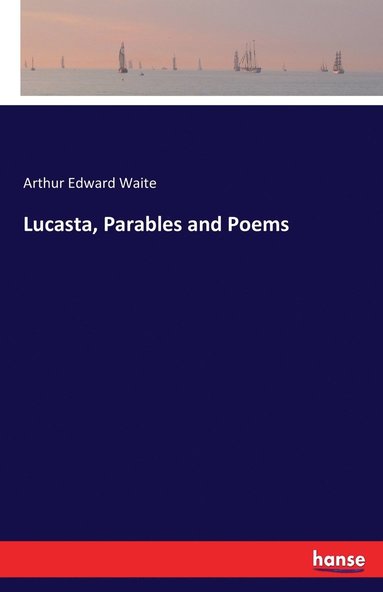 bokomslag Lucasta, Parables and Poems