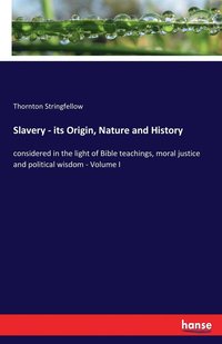 bokomslag Slavery - its Origin, Nature and History