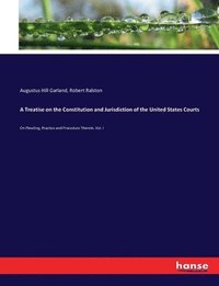 bokomslag Treatise on the Constitution and Jurisdiction of the United States Courts