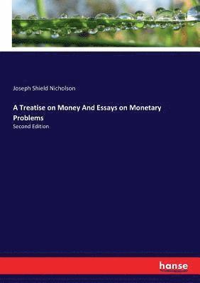 bokomslag Treatise on Money And Essays on Monetary Problems