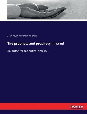 bokomslag The prophets and prophecy in Israel