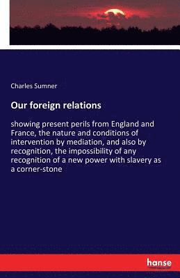 Charles Sumner - Our foreign relations, Häftad