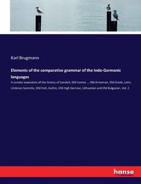 bokomslag Elements of the comparative grammar of the Indo-Germanic languages