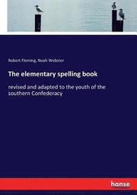 bokomslag The elementary spelling book