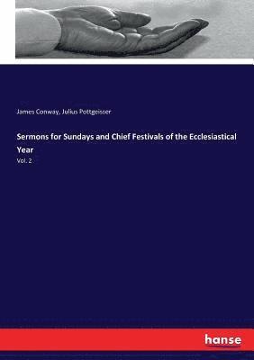 Sermons for Sundays and Chief Festivals of the Ecclesiastical Year 1