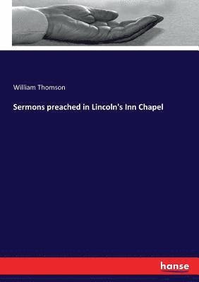 Sermons preached in Lincoln's Inn Chapel 1