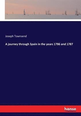 bokomslag journey through Spain in the years 1786 and 1787