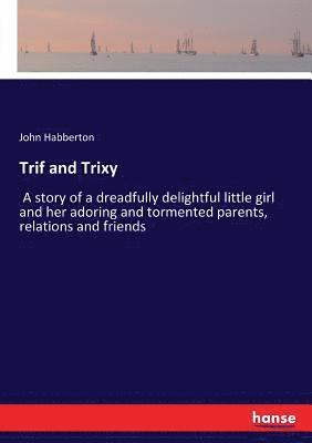 John Habberton - Trif and Trixy, Häftad