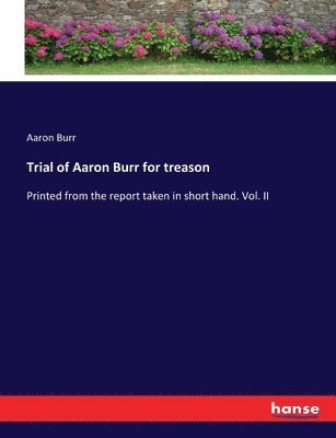 bokomslag Trial of Aaron Burr for treason