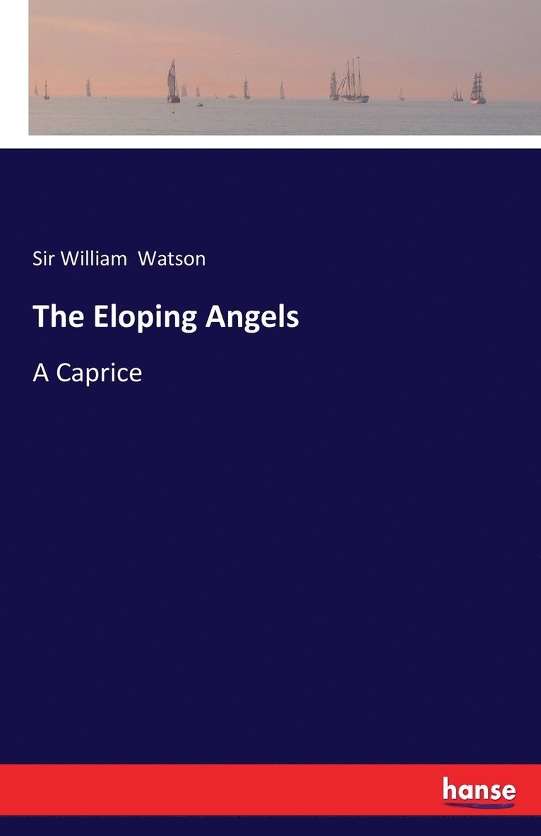 William Watson, Sir William Watson - Eloping Angels, Häftad
