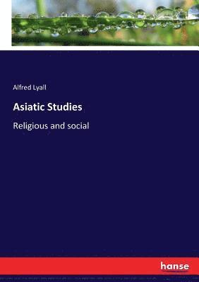 Alfred Lyall - Asiatic Studies, Häftad