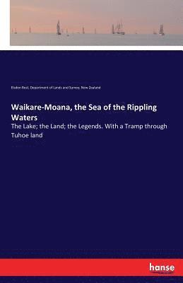 Waikare-Moana, the Sea of the Rippling Waters 1