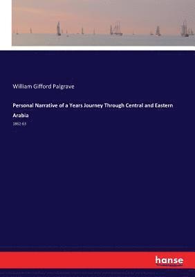 William Gifford Palgrave - Personal Narrative of a Years Journey Through Central and Eastern Arabia, Häftad